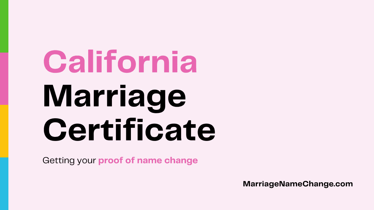 California marriage certificate, getting your proof of name change
