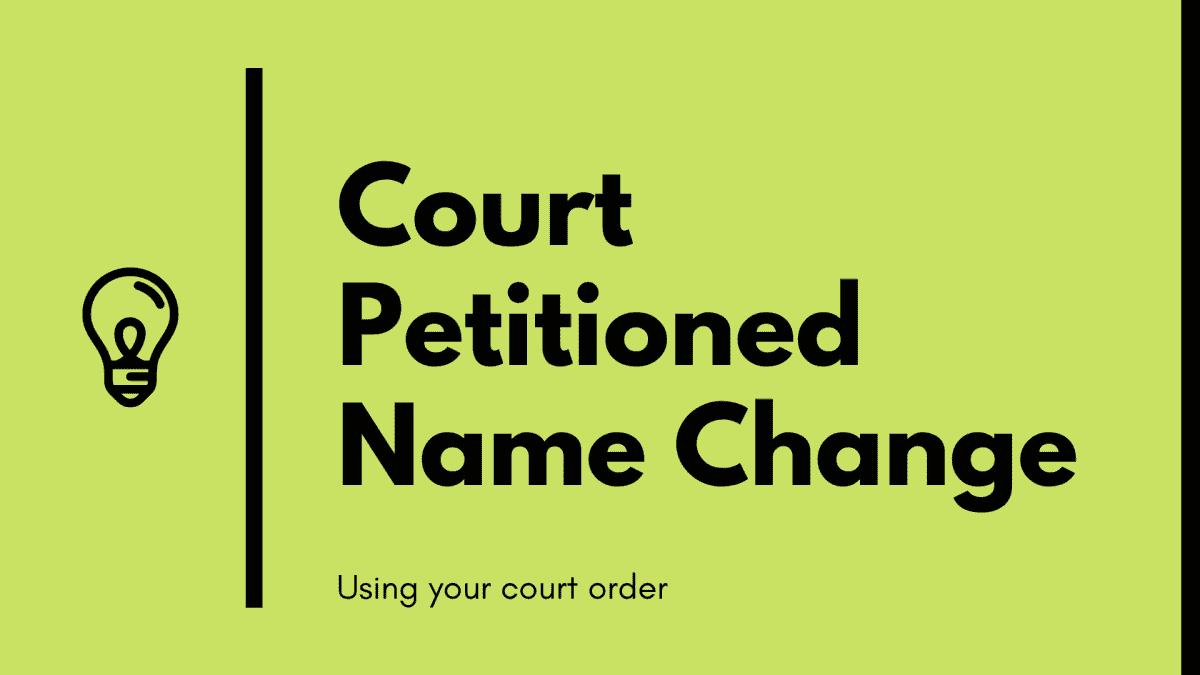 Court-petitioned name change using your court order